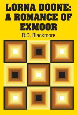 Lorna Doone: A Romance of Exmoor by R.D. Blackmore