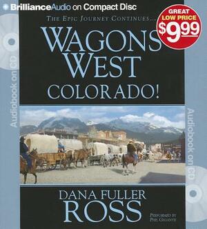 Wagons West Colorado! by Dana Fuller Ross