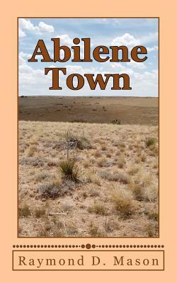 Abilene Town by Raymond D. Mason