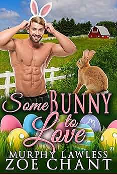 Some Bunny to Love by Murphy Lawless, Zoe Chant