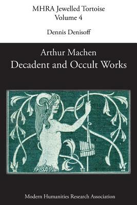 Decadent and Occult Works by Arthur Machen by 