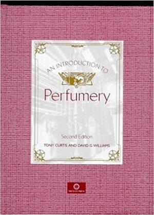 Introduction To Perfumery by David G. Williams, Tony Curtis