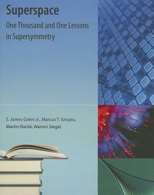 Superspace: One Thousand and One Lessons in Supersymmetry by S. James Gates Jr