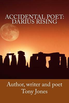 Accidental Poet: Darius Rising by Tony Jones