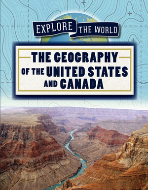 The Geography of the United States and Canada by Jill Keppeler