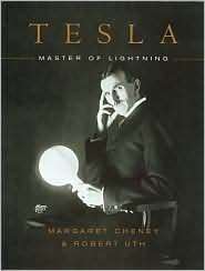 Tesla, Master of Lightning by Margaret Cheney, Jim Glenn, Robert Uth