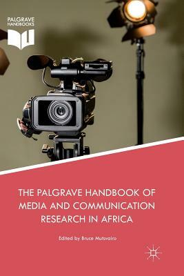 The Palgrave Handbook of Media and Communication Research in Africa by 