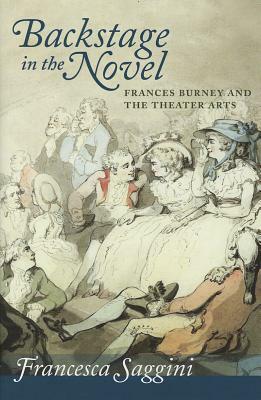 Backstage in the Novel: Frances Burney and the Theater Arts by Francesca Saggini