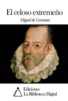 El celoso extremeño by Miguel de Cervantes
