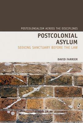 Postcolonial Asylum: Seeking Sanctuary Before the Law by David Farrier