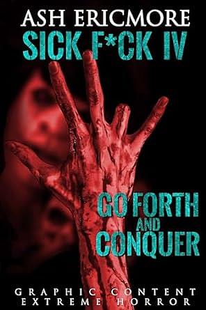 Go Forth and Conquer: Extreme Horror by Ash Ericmore