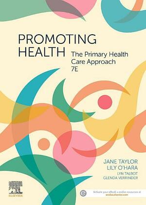Promoting Health: The Primary Health Care Approach, Edition 7 by Glenda Verrinder, Lily O’Hara, Jane Taylor, Lyn Talbot