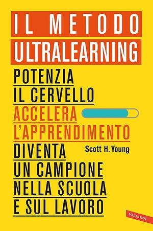 Il Metodo Ultralearning by Scott H. Young