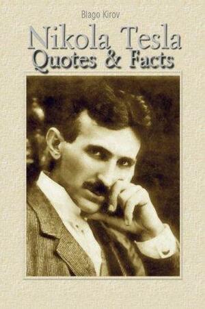 Nikola Tesla: Quotes & Facts by Blago Kirov