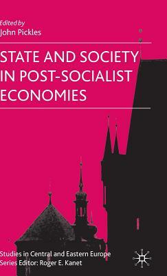 State and Society in Post-Socialist Economies by 