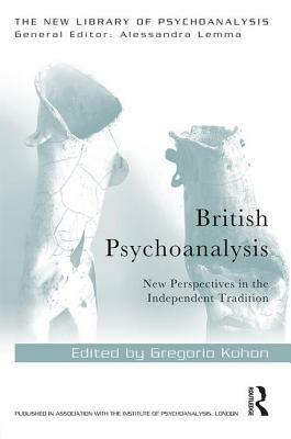 British Psychoanalysis: New Perspectives in the Independent Tradition by 