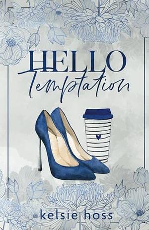 Hello Temptation by Kelsie Hoss