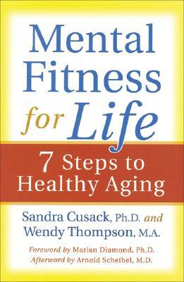 Mental Fitness for Life: 7 Steps to Healthy Aging by Sandra A. Cusack, Wendy Thompson