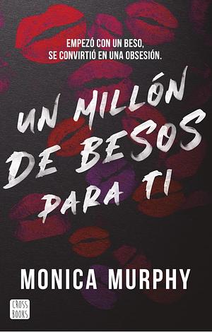 Un millón de besos para ti by Monica Murphy