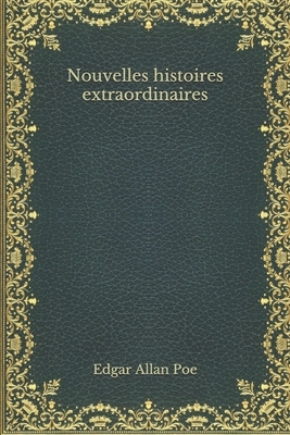 Nouvelles histoires extraordinaires by Edgar Allan Poe