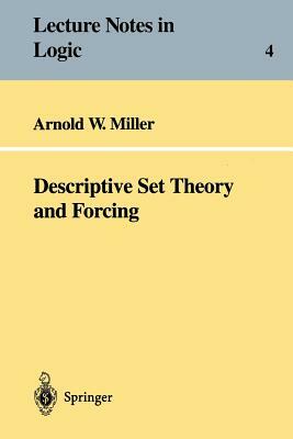 Descriptive Set Theory and Forcing: How to Prove Theorems about Borel Sets the Hard Way by Arnold Miller