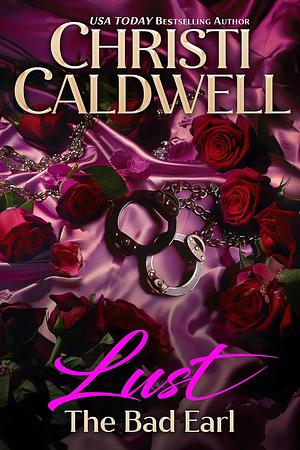 Lust: The Bad Earl by Christi Caldwell