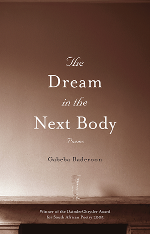 The Dream in the Next Body by Gabeba Baderoon