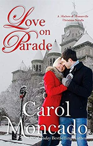 Love on Parade (Teachers of Trumanville Book 1) by Carol Moncado