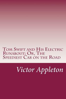 Tom Swift and His Electric Runabout; Or, The Speediest Car on the Road by Victor Appleton