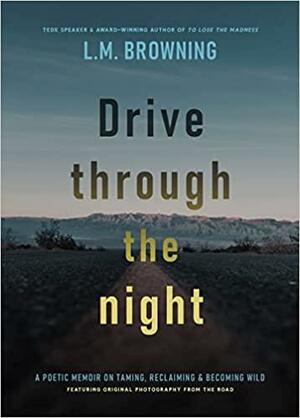 Drive Through the Night by L.M. Browning, L.M. Browning