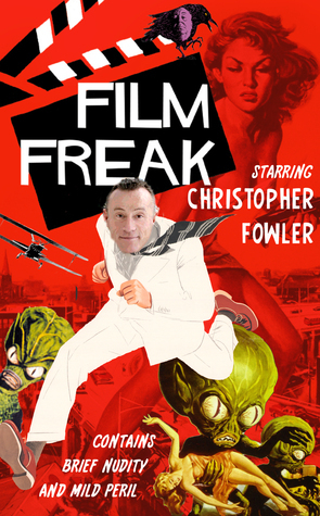 Film Freak by Christopher Fowler