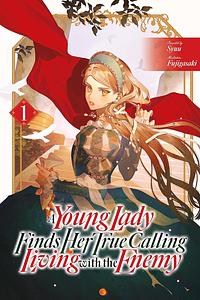 A Young Lady Finds Her True Calling Living with the Enemy Volume 1 by Syuu