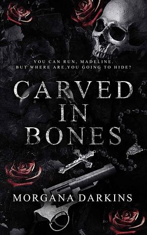 Carved in Bones  by Morgana darkins