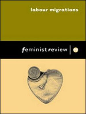 Feminist Review: Labour Migrations: Issue 77: Women on the Move by 