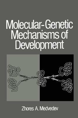 Molecular-Genetic Mechanisms of Development by Zhores A. Medvedev