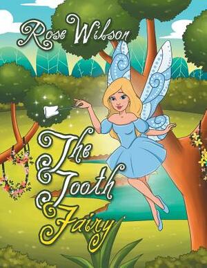 The Tooth Fairy by Rose Wilson
