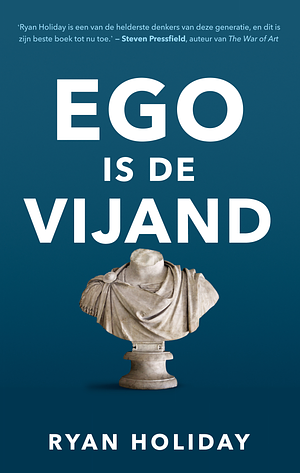 Ego is de vijand by Ryan Holiday