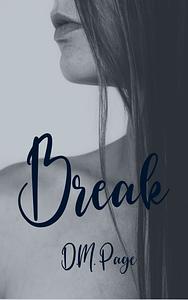 Break by D.M. Page