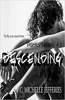 Descending - Ashes Series #1 by C. Michelle Jefferies