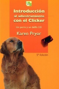 A Dog & A Dolphin 2.0: An Introduction To Clicker Training by Karen Pryor