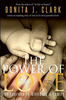 The Power of Love: The Journey to Blending a Family by Donita J. Clark