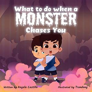 What to do when a monster chases you? by Angela Castillo