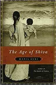 The Age of Shiva by Manil Suri