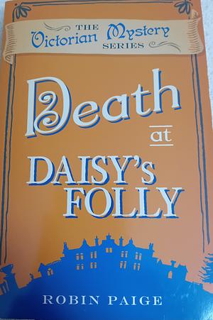 Death at Daisy's Folly by Robin Paige