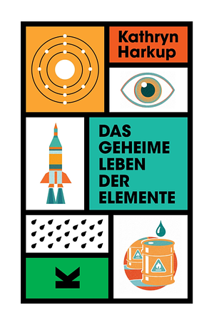 Das geheime Leben der Elemente by Kathryn Harkup