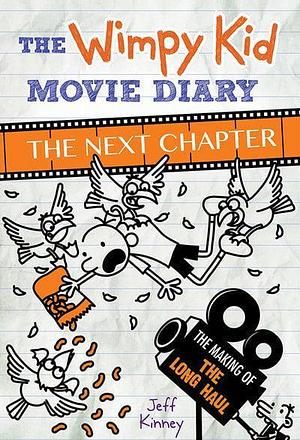 Wimpy Kid Movie Diary: The Next Chapter by Jeff Kinney, Jeff Kinney