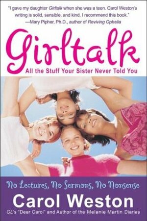 Girltalk Fourth Edition: All the Stuff Your Sister Never Told You by Carol Weston