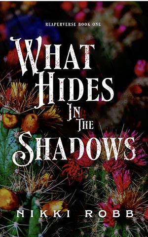 What Hides in the Shadows by Nikki Robb