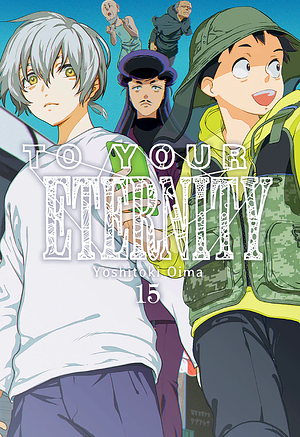 To Your Eternity, Vol. 15 by Yoshitoki Oima