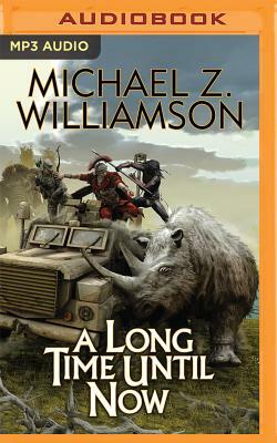 A Long Time Until Now by Michael Z. Williamson